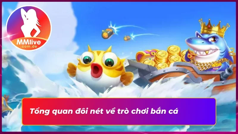 Khám phá về bộ môn bắn cá tại nhà cái