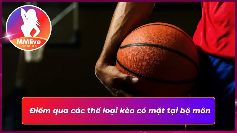 Vô vàn thể loại kèo tại thể thao bóng rổ