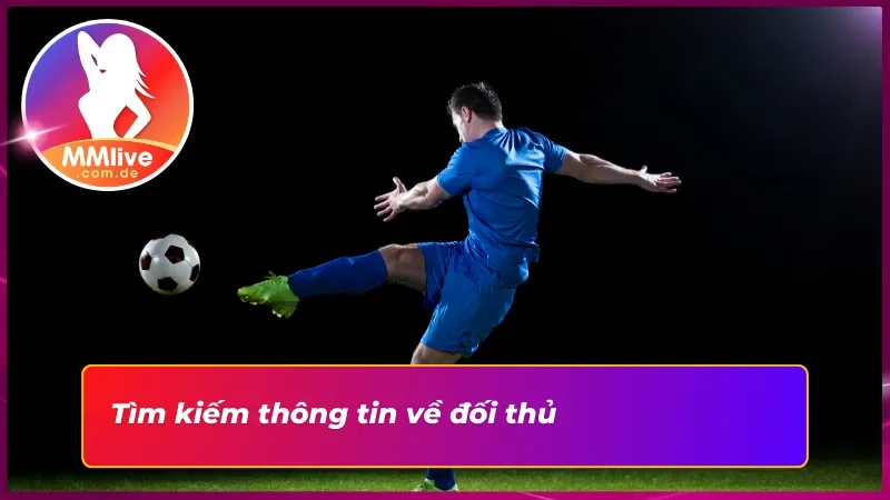 Phân tích những thông tin cần thiết về đối thủ khi đặt cược  kèo Châu Á 