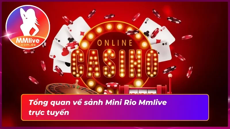 Giới thiệu về sảnh Mini Rio MMlive tại cổng game 