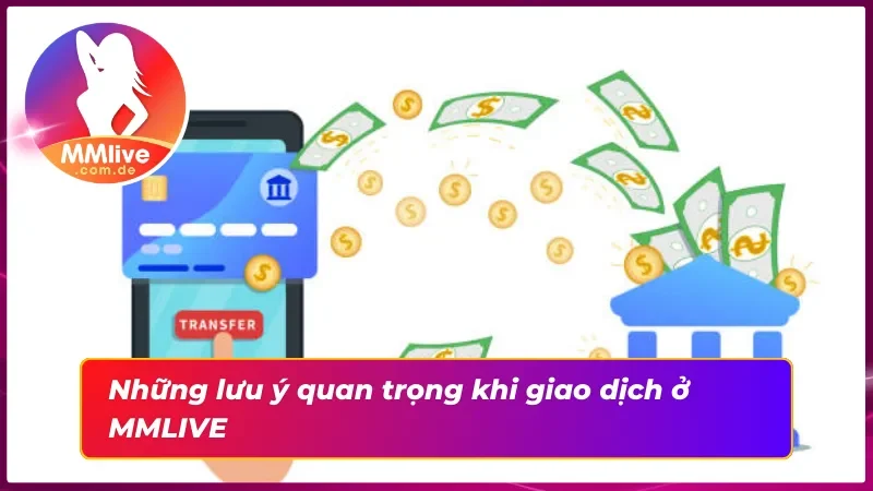 Chú ý các điều kiện khi rút tiền tại MMLIVE