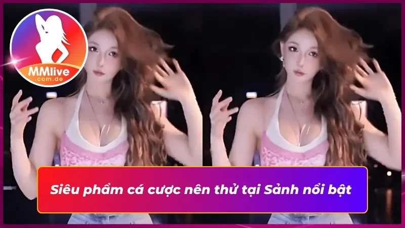 Cá cược thắng lớn ngay tại Sảnh nổi bật