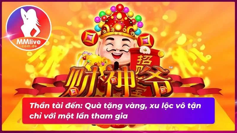 Thần tài đến: Nhận ngay ưu đãi vàng, quà tặng bất ngờ mỗi ngày