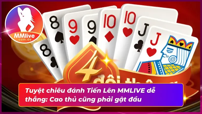 Bí quyết chơi Tiến Lên Miền Nam bất bại từ cao thủ